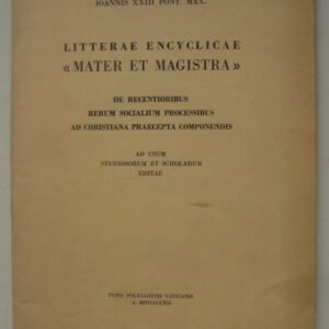 Ioannis XXIII Pont. Max. Litterae Encyclicae "Mater et Magistra". De recentioribus / Rerum socialium processibus / Ad christiana praecepta componendis.