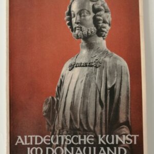 | Altdeutsche Kunst im Donauland. 24. Juni - 15. Oktober 1939