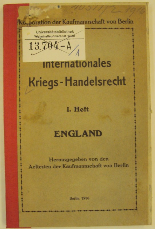 Kaufmannschaft Berlin (Hg.) Internationales Kriegs-Handelsrecht. I. Heft: England