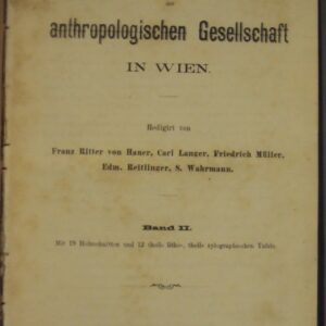 | Mittheilungen der anthropologischen Gesellschaft in Wien. Bd. II. Mit 19 Holzschnitten und 12 theils litho-