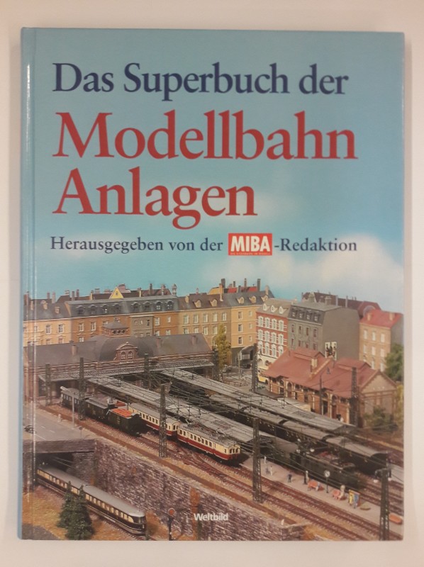 MIBA- Redaktion (Hg.) Das Superbuch der Modellbahn Anlagen