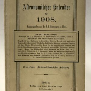 k. k. Sternwarte (Hg.) Astronomischer Kalender für 1908. Berechnet für den Meridian und die Polhöhe von Wien. Neue Folge. 27. Jg.