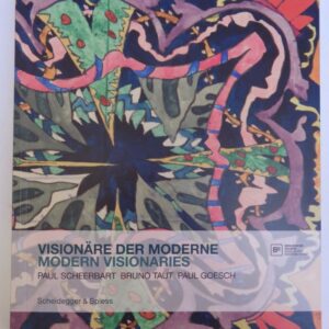 Berlinische Galerie (Hg.) Visionäre der Moderne / Modern Visionaries. Paul Scheerbart - Bruno Taut - Paul Goesch. Ausstellungskatalog mit zahlr. Abb.