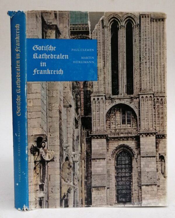 | Gotische Kathedralen in Frankreich. Aufnahmen von Martin Hürlimann. Einleitung von Paul Clemen. Bilderläuterungen von Peter Meyer. Mit Grundrissen