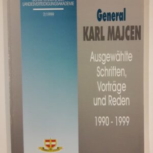 Schriftenreihe der Landesverteidigungsakademie (Hg.) General Karl Majcen. Ausgewählte Schriften