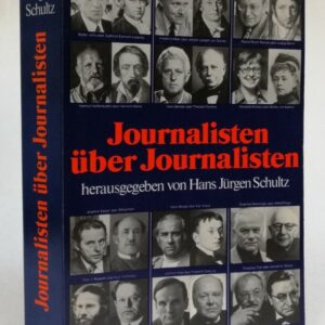 Schultz. Hans Jürgen (Hg.) Journalisten über Journalisten.
