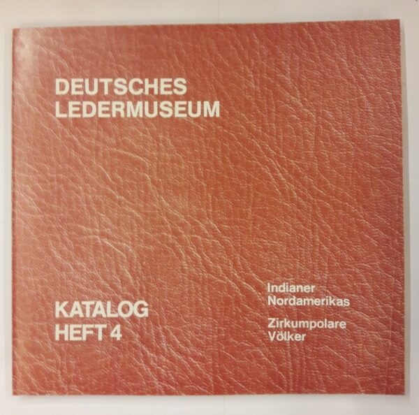 Deutsches Ledermuseum (Hg.) Deutsches Ledermuseum. Indianer Nordamerikas. Zirkumpolare Völker. Mit s/w Abb. u. 3 Farbkarten.