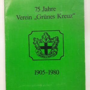 Verein "Grünes Kreuz" (Hg.) 75 Jahre Verein "Grünes Kreuz". 1905-1980. Festschrift anläßlich des 75jährigen Bestandes.