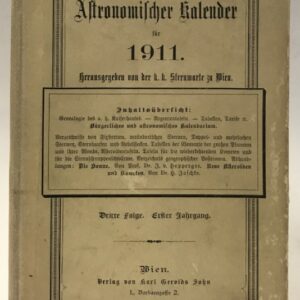 k. k. Sternwarte (Hg.) Astronomischer Kalender für 1911. Berechnet für den mitteleuropäischen Meridian und die Polhöhe von Wien. Dritte Folge. 1. Jg.