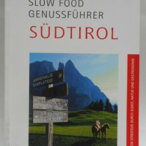 | Slow Food Genussführer Südtirol. Ein Streifzug durch Kunst