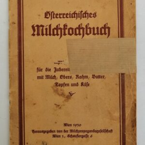 Milchpropagandagesellschaft (Hg.) Österreichisches Milch-Kochbuch. 171 erprobte Rezepte für die Zubereitung von Speisen mit Milch