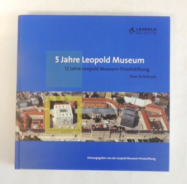 | 5 Jahre Leopold Museum. 12 Jahre Leopold Museum-Privatstiftung. Eine Zeitskizze. Hgg. v. d. Leopold Museum-Privatstiftung.