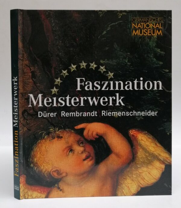 Germanisches Nationalmuseum (Hg.) Faszination Meisterwerk. Dürer - Rembrandt - Riemenschneider. Ausstellungskatalog mit zahlr. Abb.