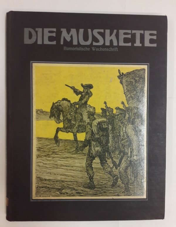 Humoristische Wochenschrift "Die Muskete" (Hg.) Die Muskete. Humoristische Wochenschrift. 18. Band. April bis Sept. 2014. Nr. 544-569. Inklusive Beiblätter.