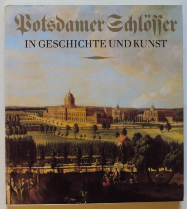 | Potsdamer Schlösser in Geschichte und Kunst. Mit zahlr. Abb.