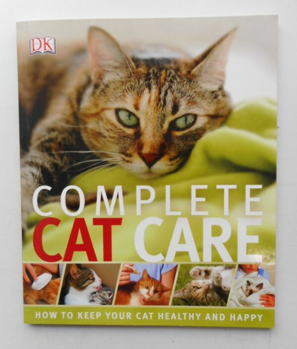 | Complete Cat Care. How to Keep Your Cat Healthy and Happy.