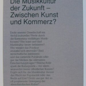 Bertelsmann Stiftung (Hg.) Die Musikkultur der Zukunft - Zwischen Kunst und Kommerz? Dokumentation der Bertelsmann Stiftung zum Symposion am 29. Juni 1997 in Gütersloh.