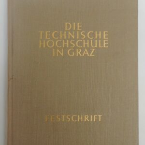 Festschrift TU Graz Die Technische Hochschule in Graz. Festschrift zur 150. Wiederkehr des Gründungstages. Mit s/w-Abb.