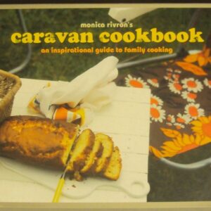 | Monica Rivron's Caravan Cookbook. An inspirational guide to family cooking.