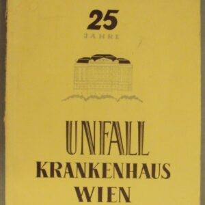 Festschrift 25 Jahre Unfallkrankenhaus Wien. Mit zahlr. Abb.