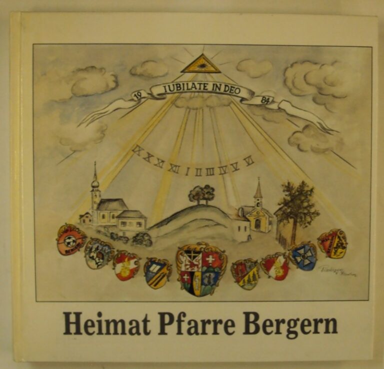 Pfarre Unterbergern (Hg.) Heimat Pfarre Bergern. 1784-1984. 200 Jahre Pfarre.