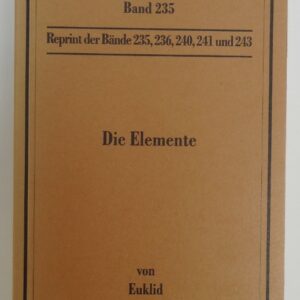 Euklid Die Elemente. Bücher I-XIII. Aus dem Griechischen übersetzt und herausgegeben von Clemens Thaer mit einem Vorwort von W. Trageser. Mit Front u. zahlr. Fig.