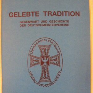 Deutschmeisterbund Wien (Hg.) Gelebte Tradition. Gegenwart und Geschichte der Deutschmeistervereine