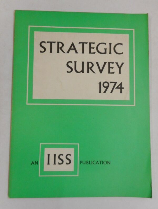 The International Institute for Strategic Studies Strategic Survey 1974.
