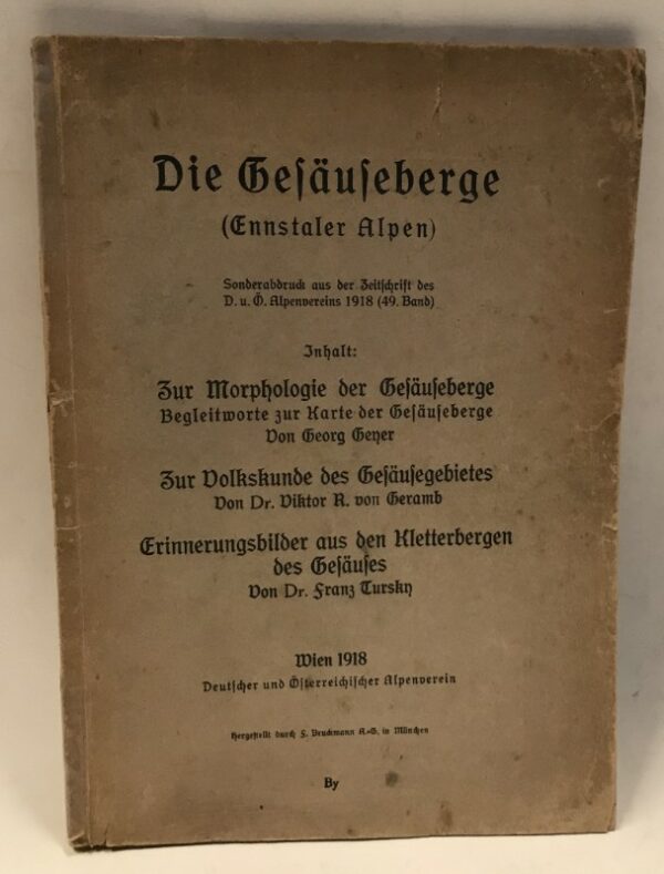 | Die Gesäuseberge (Ennstaler Alpen). Sonderabdruck aus der Zeitschrift des D. u. Ö. Alpenvereins 1918 (49. Band)
