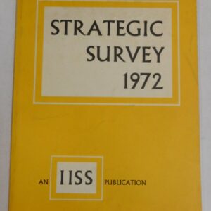 The International Institute for Strategic Studies Strategic Survey 1972.