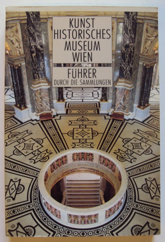 | Kunsthistorisches Museum Wien. Führer durch die Sammlungen. Mit 747 Abb.