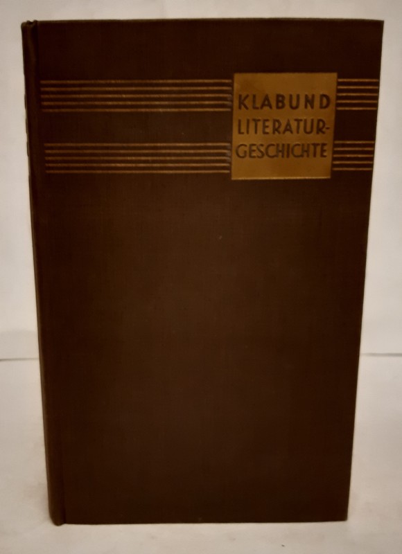 Klabund (d. i. Alfred Henschke) Literaturgeschichte. Die deutsche und die fremde Dichtung von den Anfängen bis zur Gegenwart