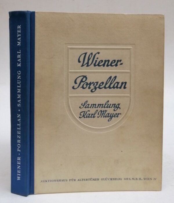 Wiener-Porzellan. Sammlung Karl Mayer. Vorwort von Otto von Falke. Mit 529 Objekten auf 148 Tafeln