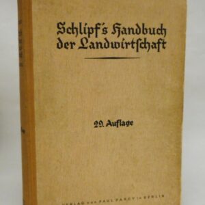 | Schlipf's Praktisches Handbuch der Landwirtschaft. Mit 541 Abbildungen und 16 Farbtafeln.