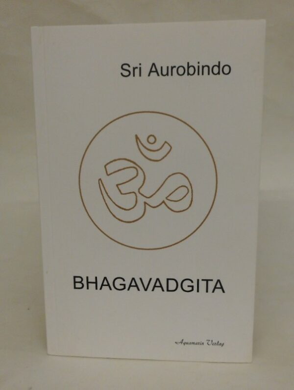 Bhagavadgita. Aus dem Sanskrit übersetzt von Sri Aurobindo.